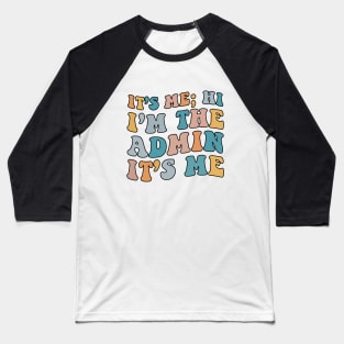 It's Me Hi I'm The Admin It's Me For School Admin Groovy Baseball T-Shirt